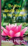 Do You Really Want To Be Healed?