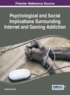 Psychological and Social Implications Surrounding Internet and Gaming Addiction