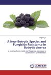 A New Botrytis Species and Fungicide Resistance in Botrytis cinerea