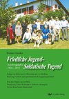 Friedliche Jugend - Soldatische Tugend. Autobiographie 1920 - 2013