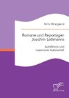 Romane und Reportagen Joachim Lottmanns: Autofiktion und inszenierte Autorschaft