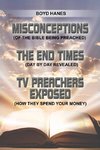 MISCONCEPTIONS - THE END TIMES - TV PREACHERS EXPOSED