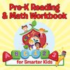 Pre-K Reading & Math Workbook for Smarter Kids