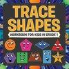 Trace Shapes Workbook For Kids in Grade 1