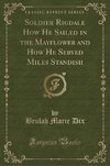 Dix, B: Soldier Rigdale How He Sailed in the Mayflower and H
