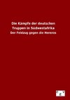 Die Kämpfe der deutschen Truppen in Südwestafrika