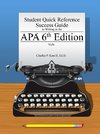 Student Quick Reference Success Guide to Writing in the APA 6th Edition Style