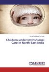 Children under Institutional Care in North-East India