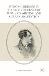 Byronic Heroes in Nineteenth-Century Women's Writing and Screen Adaptation