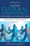 Teaching Cultural Competence in Nursing and Health Care, Third Edition