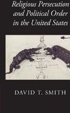 Smith, D: Religious Persecution and Political Order in the U
