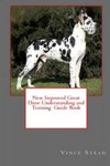 New Improved Great Dane Understanding and Training Guide Book