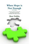 When Hope is Not Enough, Second Edition