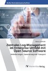 Zentrales Log-Management im Enterprise Umfeld mit Open Source Software