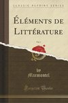 Marmontel, M: Éléments de Littérature, Vol. 1 (Classic Repri
