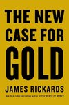 Rickards, J: New Case for Gold