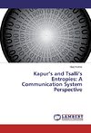 Kapur's and Tsalli's Entropies: A Communication System Perspective
