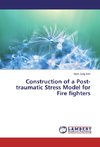 Construction of a Post-traumatic Stress Model for Fire fighters