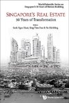 Foo, S:  Singapore's Real Estate: 50 Years Of Transformation