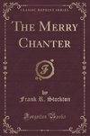 Stockton, F: Merry Chanter (Classic Reprint)