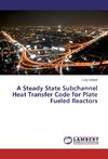 A Steady State Subchannel Heat Transfer Code for Plate Fueled Reactors