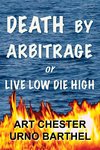 Death By Arbitrage or Live Low Die High