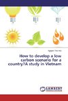 How to develop a low carbon scenario for a country?A study in Vietnam