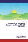 Personality Traits and Decision Making of B.Ed, Students