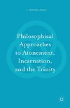 Philosophical Approaches to Atonement, Incarnation, and the Trinity