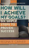 How Will I Achieve My Goals?
