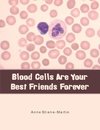 Blood Cells Are Your Best Friends Forever