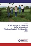 A Sociological Study of Rural Women of Vadamalpet of Chittoor Dt, A.P.