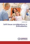 Soft tissue considerations in Orthodontics