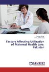 Factors Affecting Utilization of Maternal Health care, Pakistan