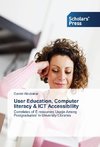 User Education, Computer literacy & ICT Accessibility