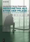 Medizinethik als Ethik der Pflege
