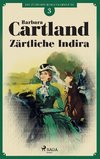 Zärtliche Indira (Die zeitlose Romansammlung von Barbara Cartland 3)