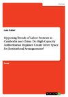 Opposing Trends of Labor Protests in Cambodia and China. Do High-Capacity Authoritarian Regimes Create More Space for Institutional Arrangements?