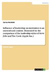 Influence of leadership on motivation in an intercultural context. Illustrated by the comparison of the leadership styles of Steve Jobs and Tim Cook (Apple Inc.)