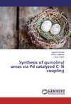 Synthesis of quinolinyl ureas via Pd catalyzed C- N coupling