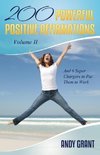 200 Powerful Positive Affirmations Volume II and 6 Super Chargers to Put Them to Work
