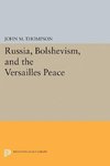 Russia, Bolshevism, and the Versailles Peace