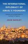 Quigley, J: International Diplomacy of Israel's Founders