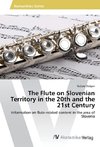 The Flute on Slovenian Territory in the 20th and the 21st Century