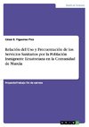 Relación del Uso y Frecuentación de los Servicios Sanitarios por la Población Inmigrante Ecuatoriana en la Comunidad de Murcia