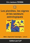 Astrologie livre 2 :  Les planètes, les signes et les secteurs astrologiques