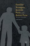 Familiar Strangers, Juvenile Panic and the British Press