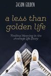 A Less Than Golden Life