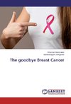 The goodbye Breast Cancer