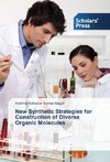New Synthetic Strategies for Construction of Diverse Organic Molecules